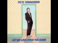 Pete Townshend - Let My Love Open The Door ...