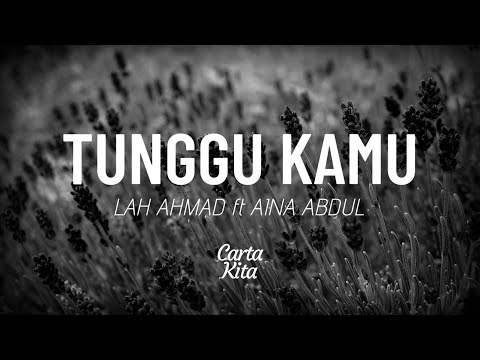 Tunggu Kamu - Lah Ahmad ft Aina Abdul (Lyrics)