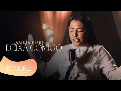 Larissa Pires | Deixa Comigo [Cover Fabiana Anastácio]