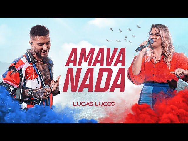 Download Amava Nada (part. Marília Mendonça) Lucas Lucco