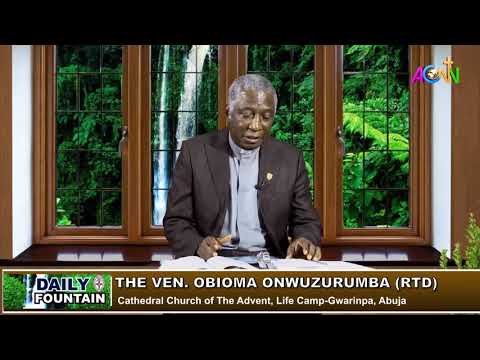 DAILY FOUNTAIN DEVOTIONAL OF JUNE 5, 2020 - THE VEN. OBIOMA ONWUZURUMBA (RTD)