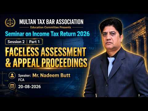 Faceless Assessment & Appeal Proceedings | Nadeem Butt FCA | Part 1 | MTBA Seminar 2026