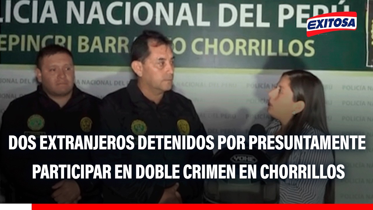 🔴🔵PNP detiene a dos extranjeros que estarían involucrados en el doble crimen en Chorrillos