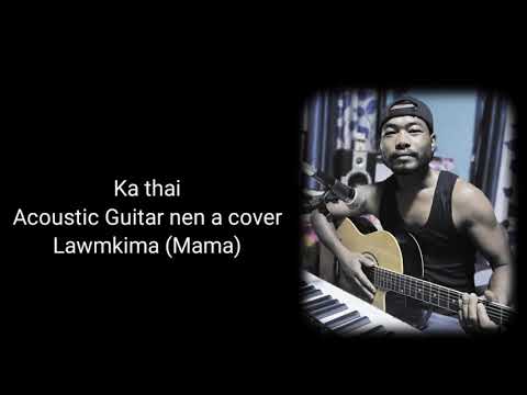 Ka thai (Acoustic Version ) Lawmkima -(cover)