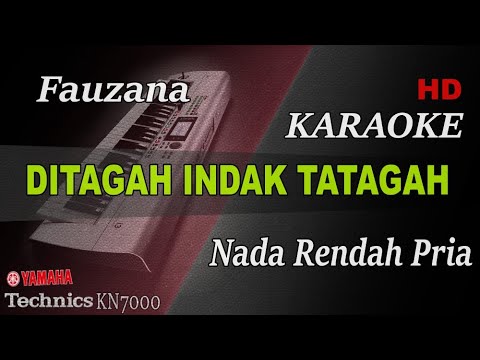 FAUZANA - DI TAGAH INDAK TATAGAH ( NADA PRIA ) || KARAOKE