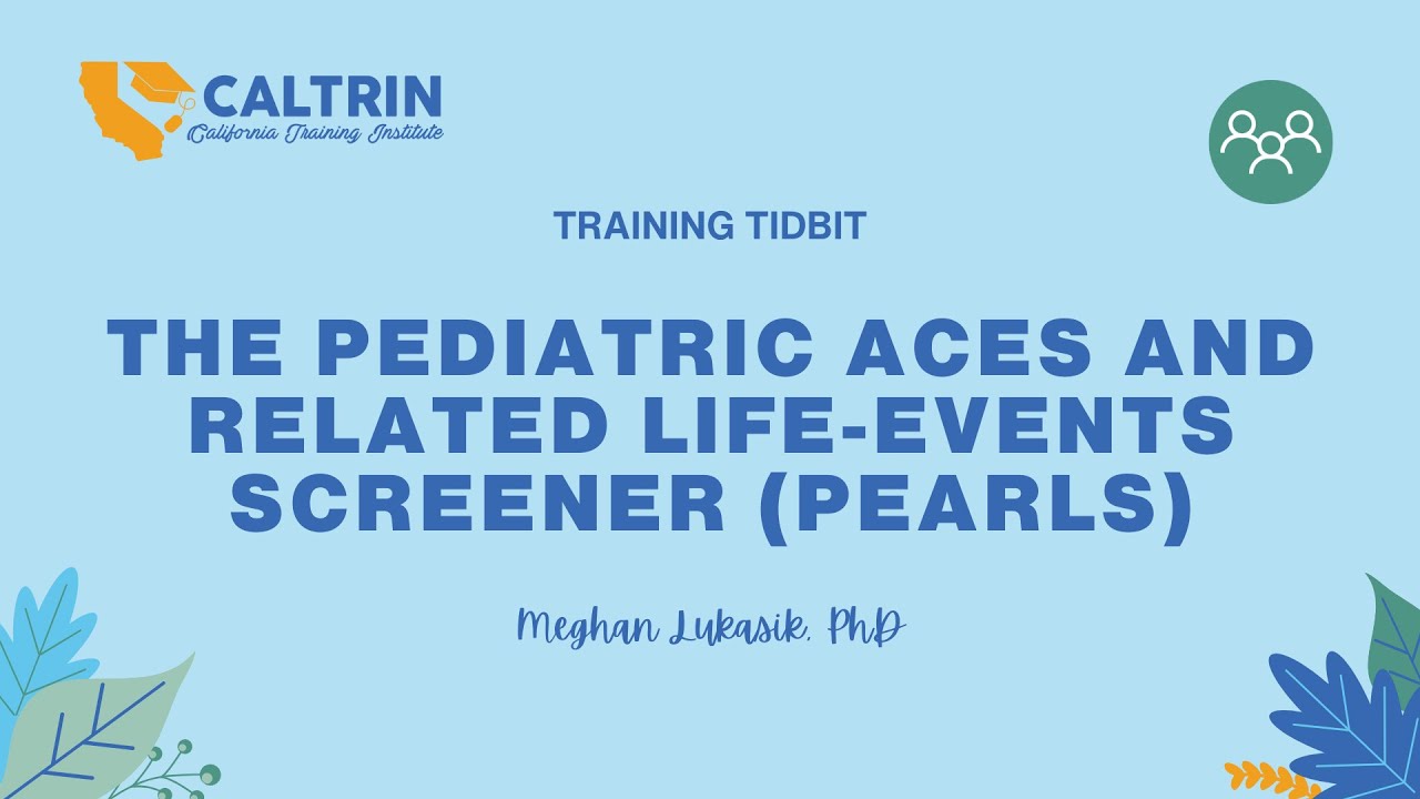 Training Tidbit: The Pediatric ACEs and Related Life-Events Screener (PEARLS)