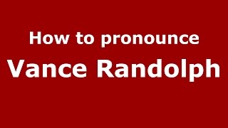 How to pronounce Vance Randolph