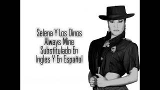 Selena Y Los Dinos Always Mine Substitulado En Ingles Y Español