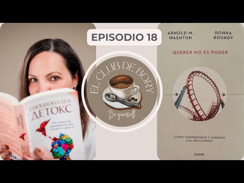Ep.18. LAS ADICCIONES "Querer no es poder" - Arnold M. Washton y Donna Boundy