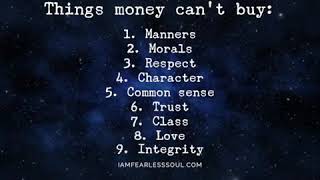 Things money can&#39;t buy.....!!!