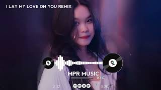 I Lay My Love On You Remix - DJ Kim Bình x Westlife | Track Cực Hay Hot 2023