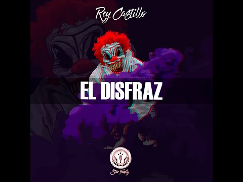Rey Castillo - El Disfraz (Prod. La Rana en el Beat)