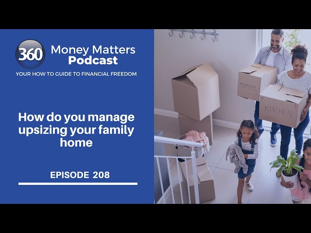 How do you manage upsizing your family home