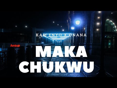 KAM ENYO X ONANA - MAKA CHUKWU (Official Audio)