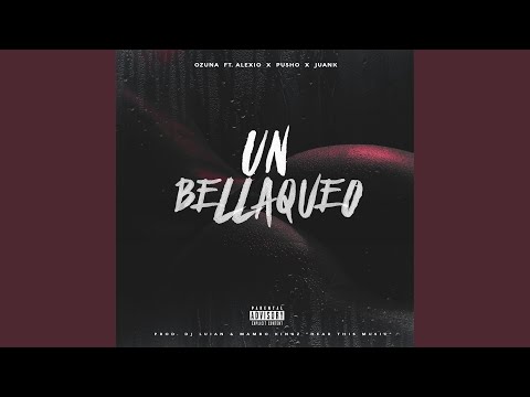 Un Bellakeo (feat. Alexio, Pusho & Juanka El Problematik)