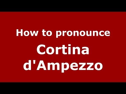 How to pronounce Cortina d'Ampezzo (Italian/Italy) - PronounceNames.com