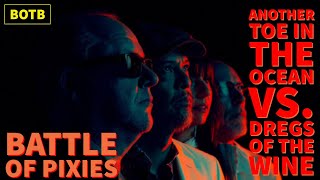 Battle of Pixies: Day 89 - Another Toe in the Ocean vs. Dregs of the Wine
