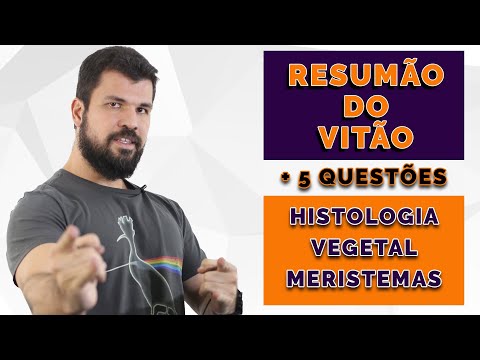 Resumão do Vitão - Botânica - Histologia Vegetal - Parte 1 - Tecidos embrionários ou Meristemas