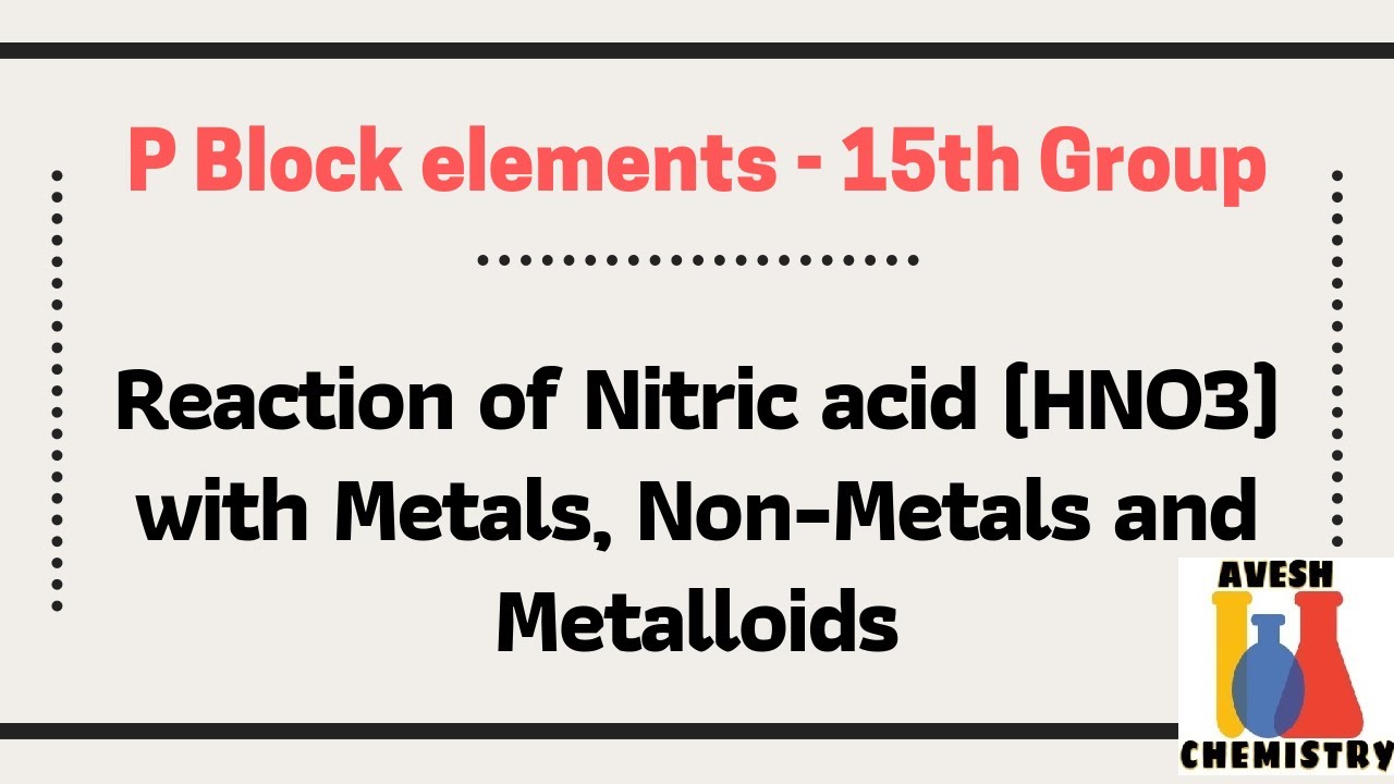Trick - Reaction of Nitric acid (HNO3) with Metals, Non-Metals and Metalloids