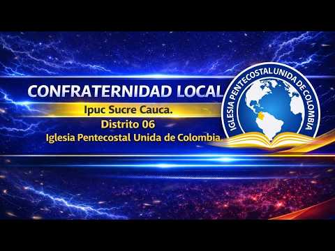 CONFRATERNIDAD IPUC SUCRE CAUCA - LLEVANDO LA LUZ A CADA RINCÓN