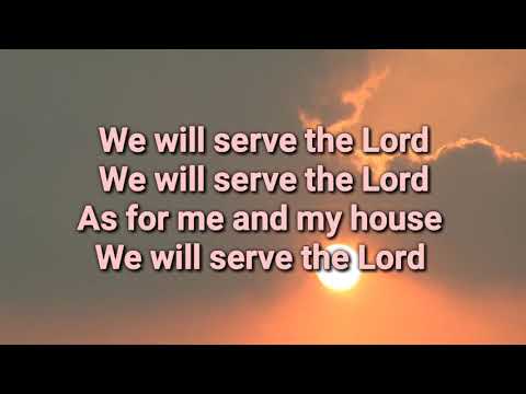 We will serve the Lord