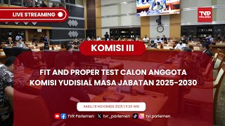 KOMISI III DPR RI FIT AND PROPER TEST CALON ANGGOTA KOMISI YUDISIAL MASA JABATAN 2025-2030