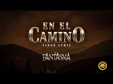 El Fantasma - En El Camino (Video Lyric)