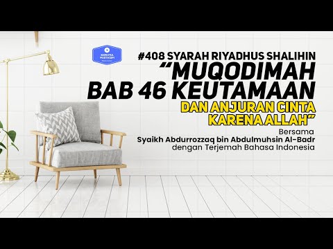 Riyadhus Shalihin #408 MUQODIMAH BAB 46 Keutamaan dan anjuran cinta karena Allah