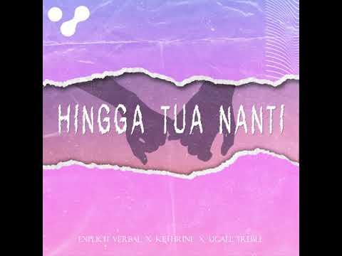 Explicit Verbal Ft. Ugall Treble & Kethrine - Hingga Tua Nanti