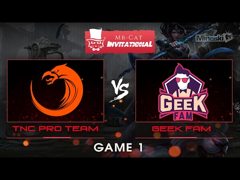 TNC vs Geek Fam | Mr. Cat Invitational tournament | Group Stage | Best of 2 | Game 1