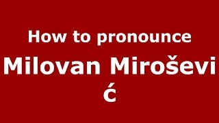How to pronounce Milovan Mirošević