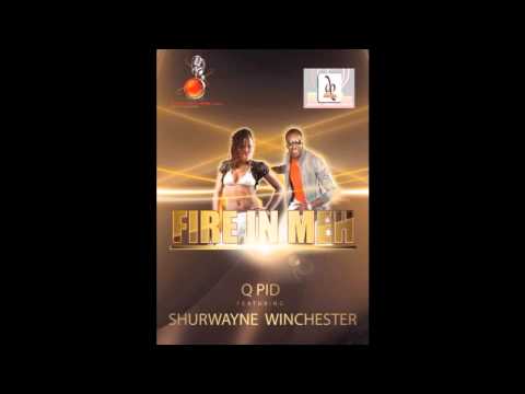Q-PID Ft Shurwayne Winchester - Fire In Meh [2012 St.Lucia/Trinidad Soca] [Dutch Production SLU]