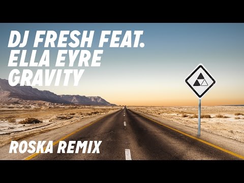 DJ Fresh ft. Ella Eyre - Gravity [Roska Remix]