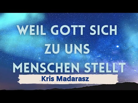 Kris Madarasz – Weil Gott sich zu uns Menschen stellt (Lyric Video)
