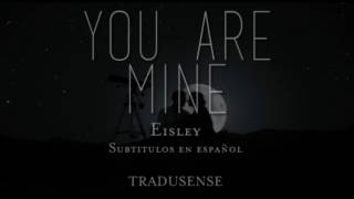 You are mine: sub español Eisley