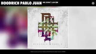Hoodrich Pablo Juan - We Don&#39;t Luv Em (Audio)
