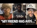 My Friend Told Me He Has AIDS Man Says He Went Down To Houston To Get With Women That Ruined Him