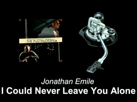 Jonathan Emile - I Could Never Leave You Alone