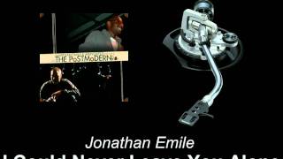 Jonathan Emile - I Could Never Leave You Alone