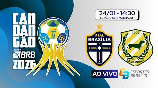 Real Brasília x Samambaia - Candangão 2026 Série A - Ao Vivo