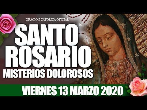 Santo Rosario de Hoy Viernes 13 de Marzo de 2020|MISTERIOS DOLOROSOS