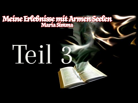 Maria Simma - Teil 3 - Meine Erlebnisse mit Armen Seelen