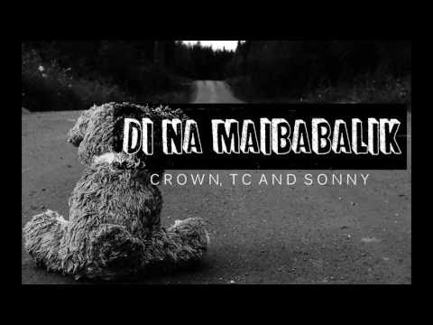 Di na maibabalik - Crown , Tc and Sonny [ProwelBeats]
