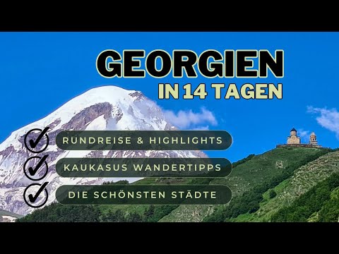 Georgien - 14 tägige Rundreise + wandern + Reisetipps