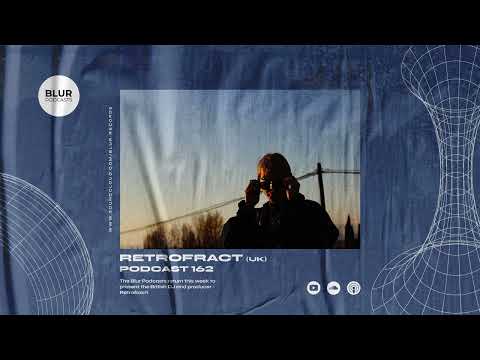 Blur Podcasts 162 - Retrofract (UK)