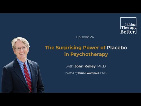 #24: "The Surprising Power of Placebo in Psychotherapy!" - John Kelley, PhD