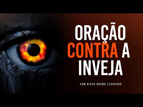 PODEROSA ORAÇÃO CONTRA A INVEJA @BispoBrunoLeonardo