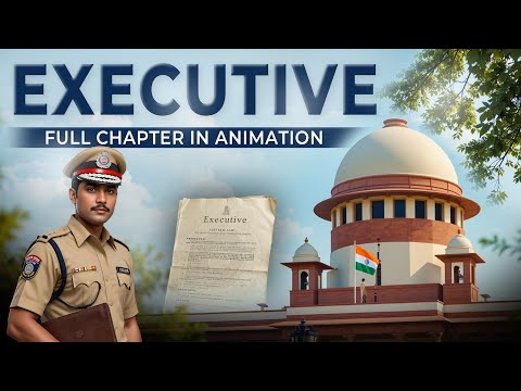 Class 11 Political Science Chapter 4 Executive | in one shot by animation  NCERT