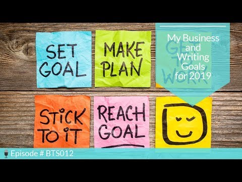 BTS012, I'm Sharing My Business and Writing Goals for 2019 with You | BTS Podcast Diary (Audio Only)