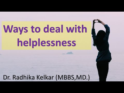 Ways to deal with helplessness | Dr. Radhika Kelkar | MBBS,MD.